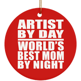 Artist By Day World's Best Mom By Night - Circle Ornament