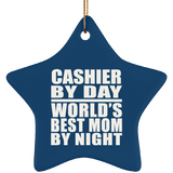 Cashier By Day World's Best Mom By Night - Star Ornament