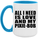 All I Need Is Love And My Pixie-Bob - 15oz Accent Mug Blue