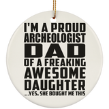 Proud Archeologist Dad Of Awesome Daughter - Circle Ornament