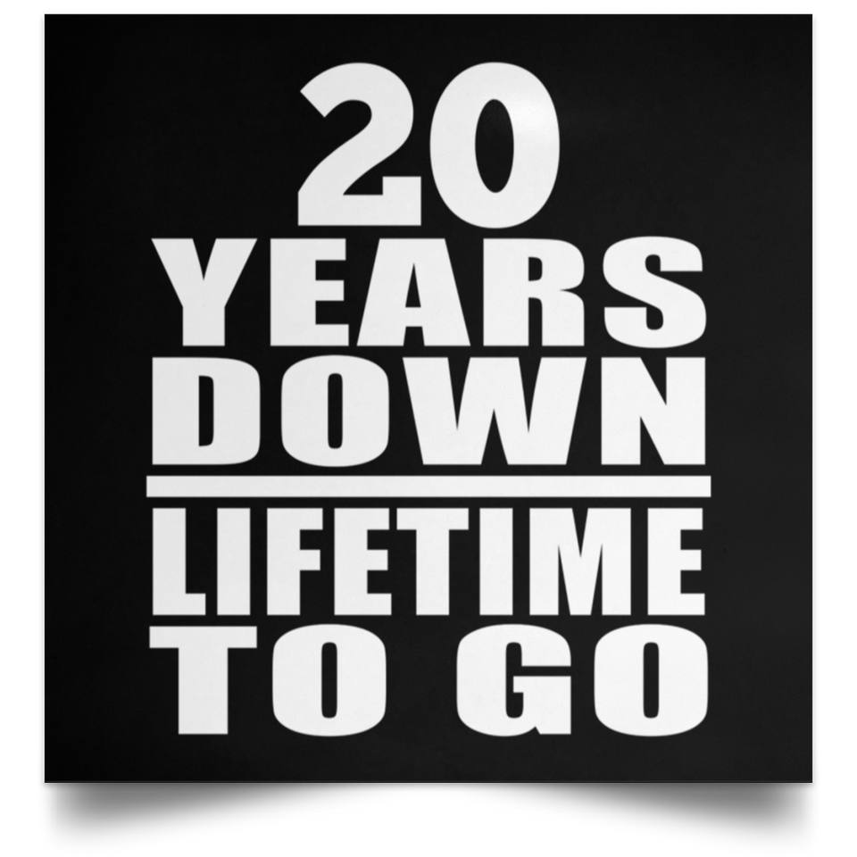 20th Anniversary 20 Years Down Lifetime To Go - Poster Square