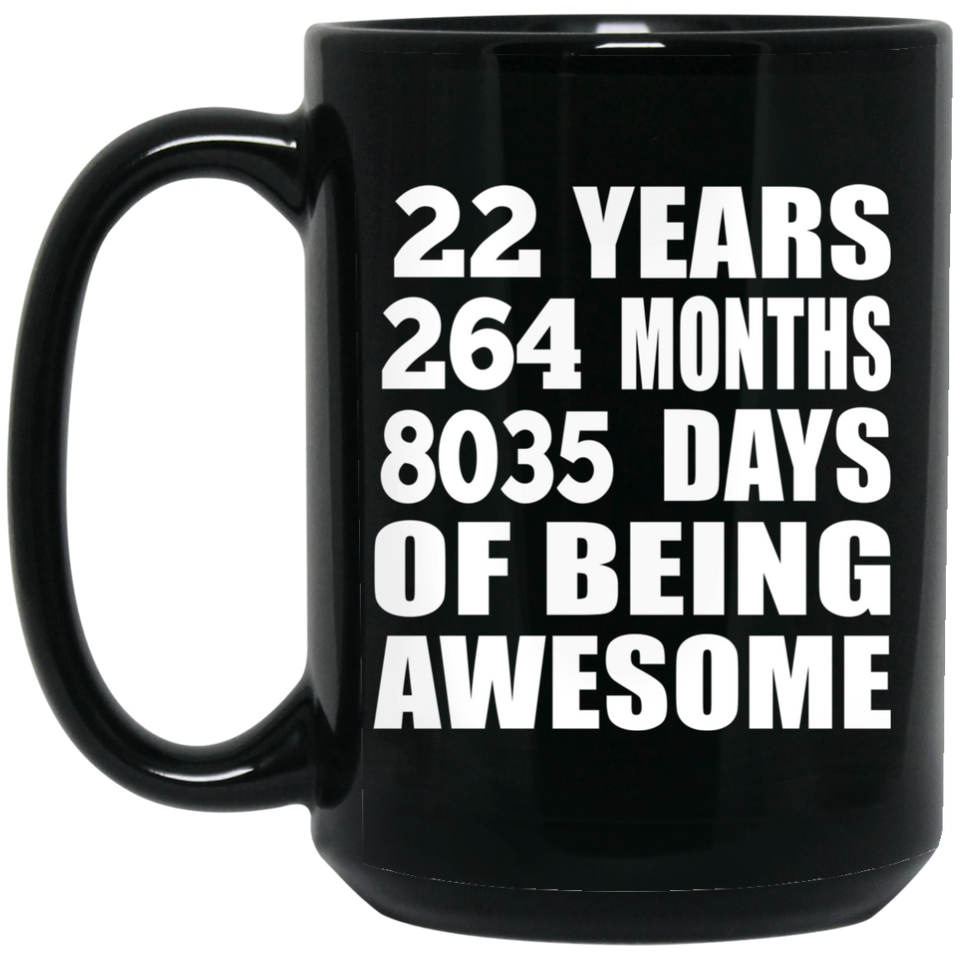 22nd Birthday 22 Years 264 Months 8035 Days Of Awesome - 15oz Coffee Mug Black