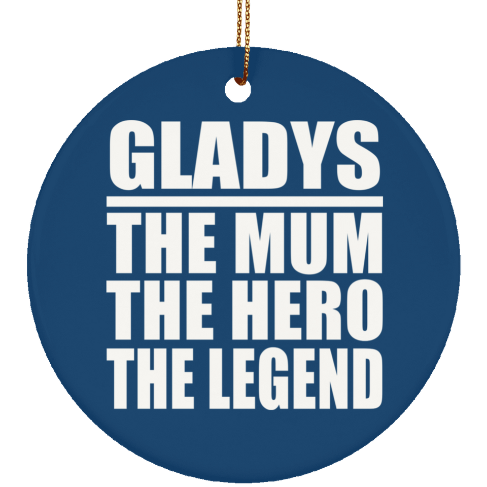 Gladys The Mum The Hero The Legend - Circle Ornament