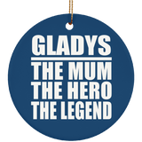 Gladys The Mum The Hero The Legend - Circle Ornament