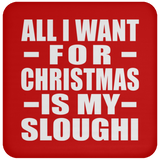 All I Want For Christmas Is My Sloughi - Coaster