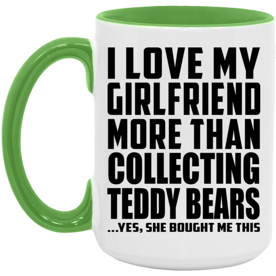 I Love My Girlfriend More Than Collecting Teddy Bears - 15oz Accent Mug Green