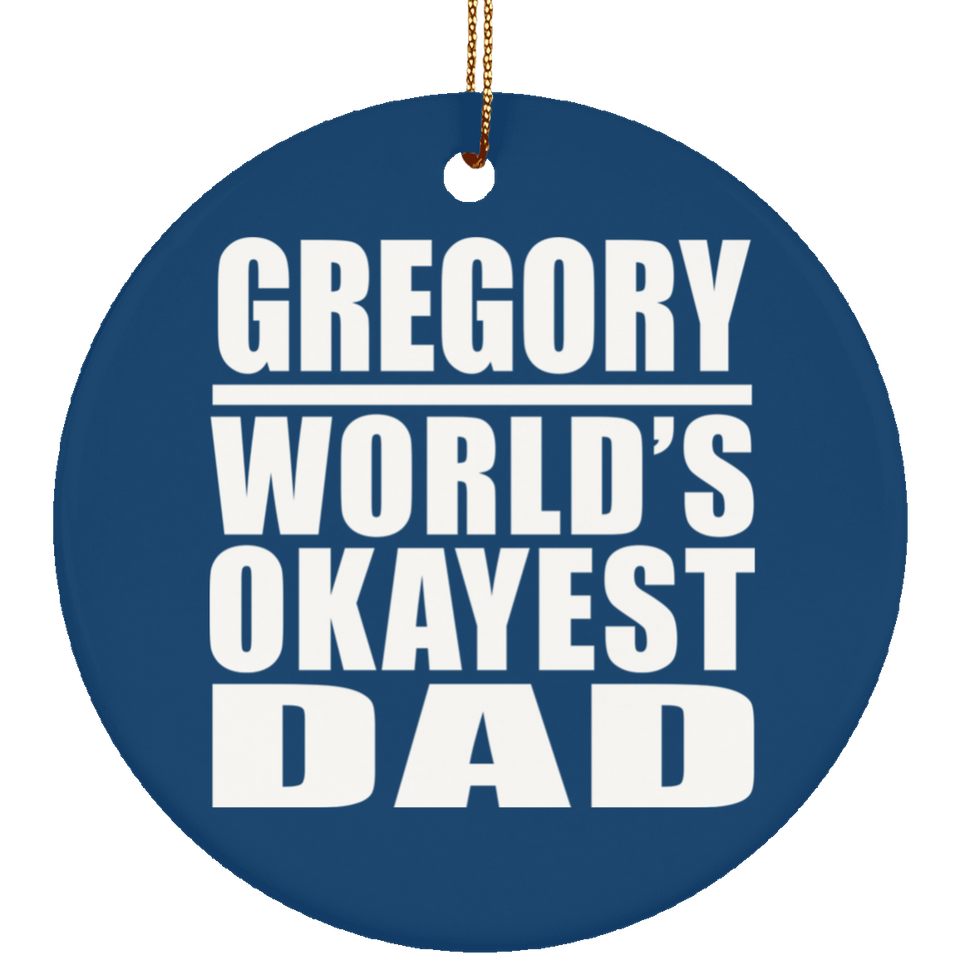 Gregory World's Okayest Dad - Circle Ornament