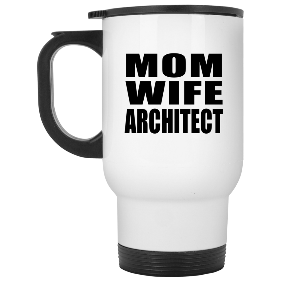 Mom Wife Architect - White Travel Mug