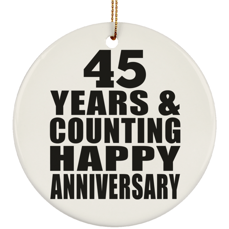 Happy 45th Anniversary 45 Years & Counting - Circle Ornament