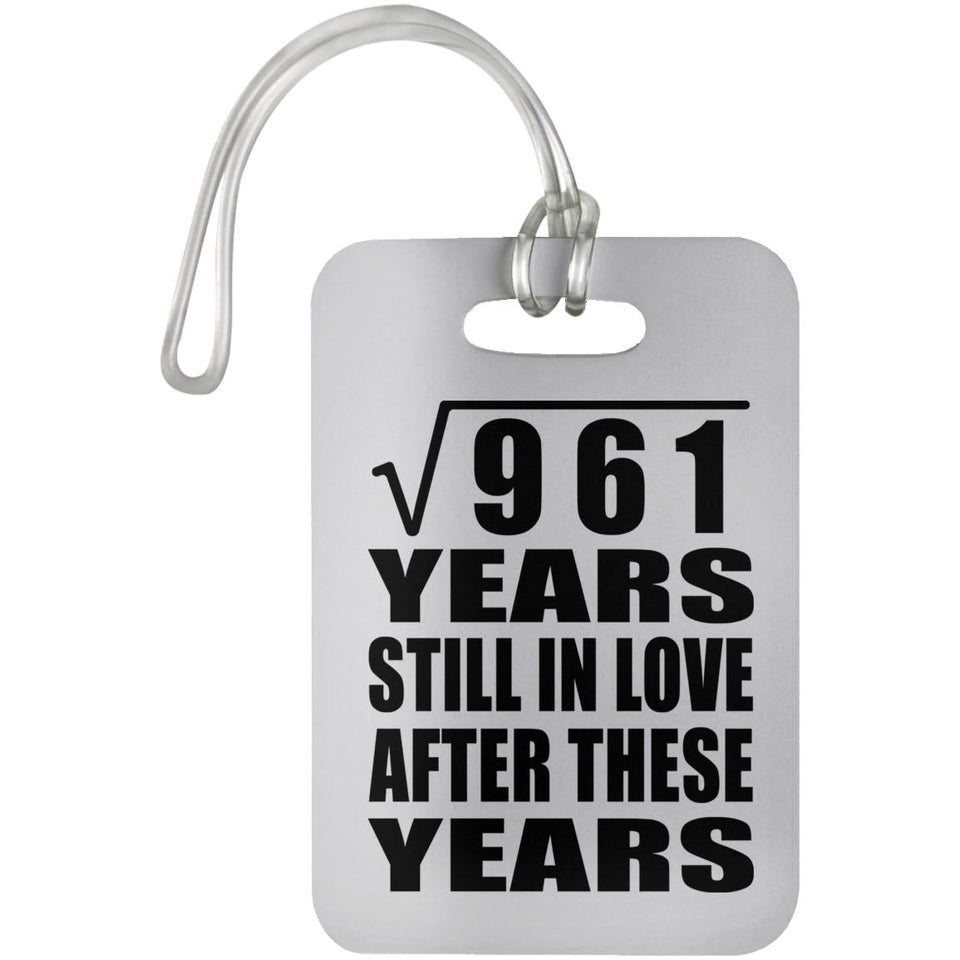 31st Anniversary Square Root of 961 Years Still In Love - Luggage Bag Tag