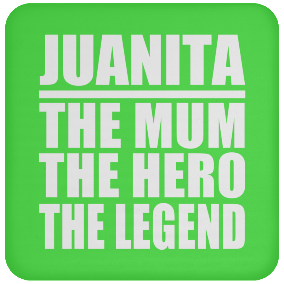 Juanita The Mum The Hero The Legend - Drink Coaster
