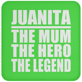 Juanita The Mum The Hero The Legend - Drink Coaster