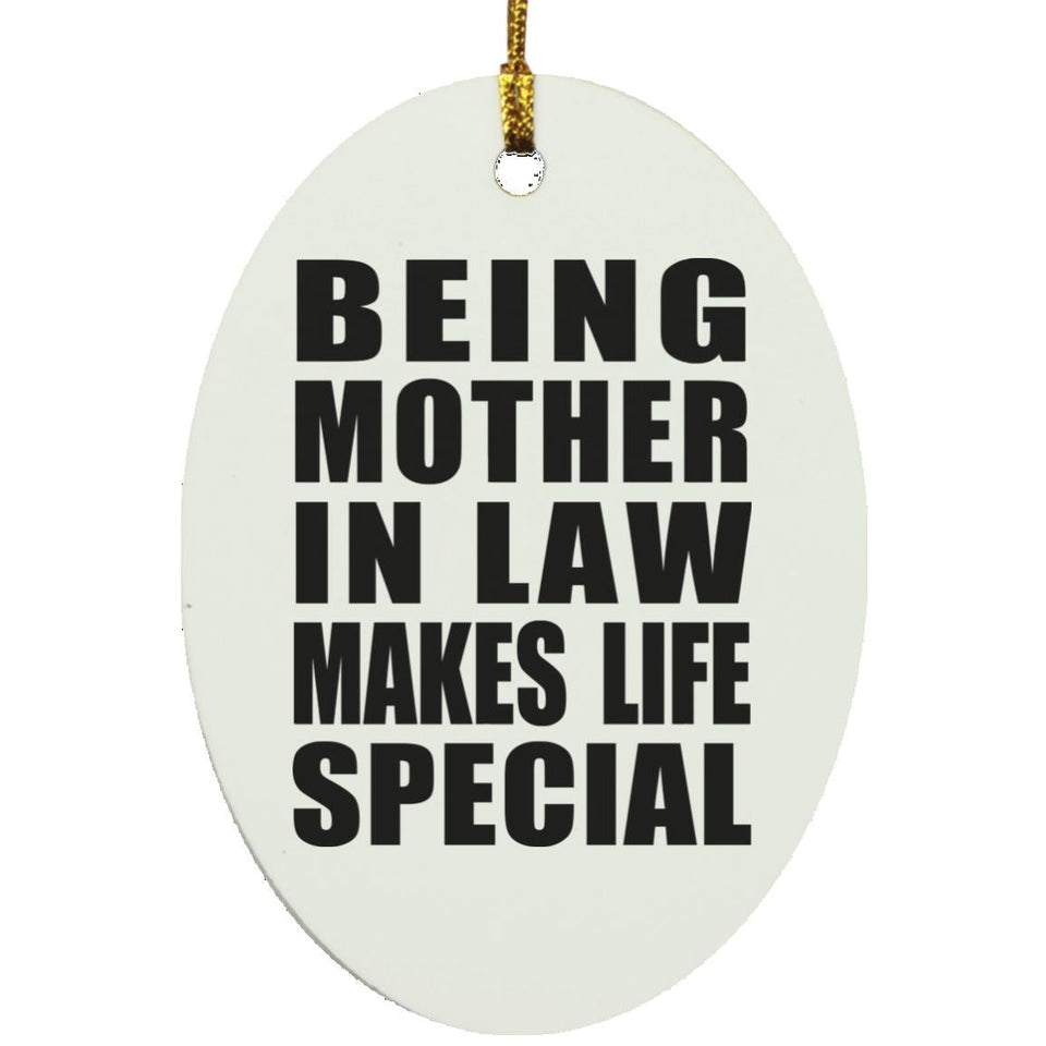 Being Mother In Law Makes Life Special - Oval Ornament