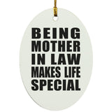 Being Mother In Law Makes Life Special - Oval Ornament