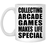 Collecting Arcade Games Makes Life Special - 11oz Coffee Mug