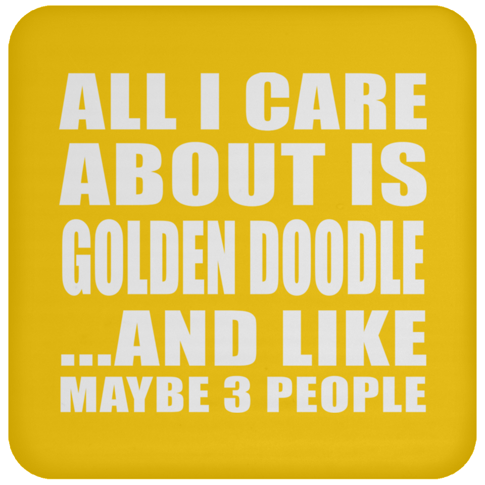 All I Care About Is Golden Doodle - Drink Coaster