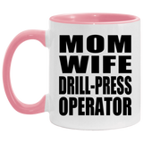Mom Wife Drill-Press Operator - 11oz Accent Mug Pink