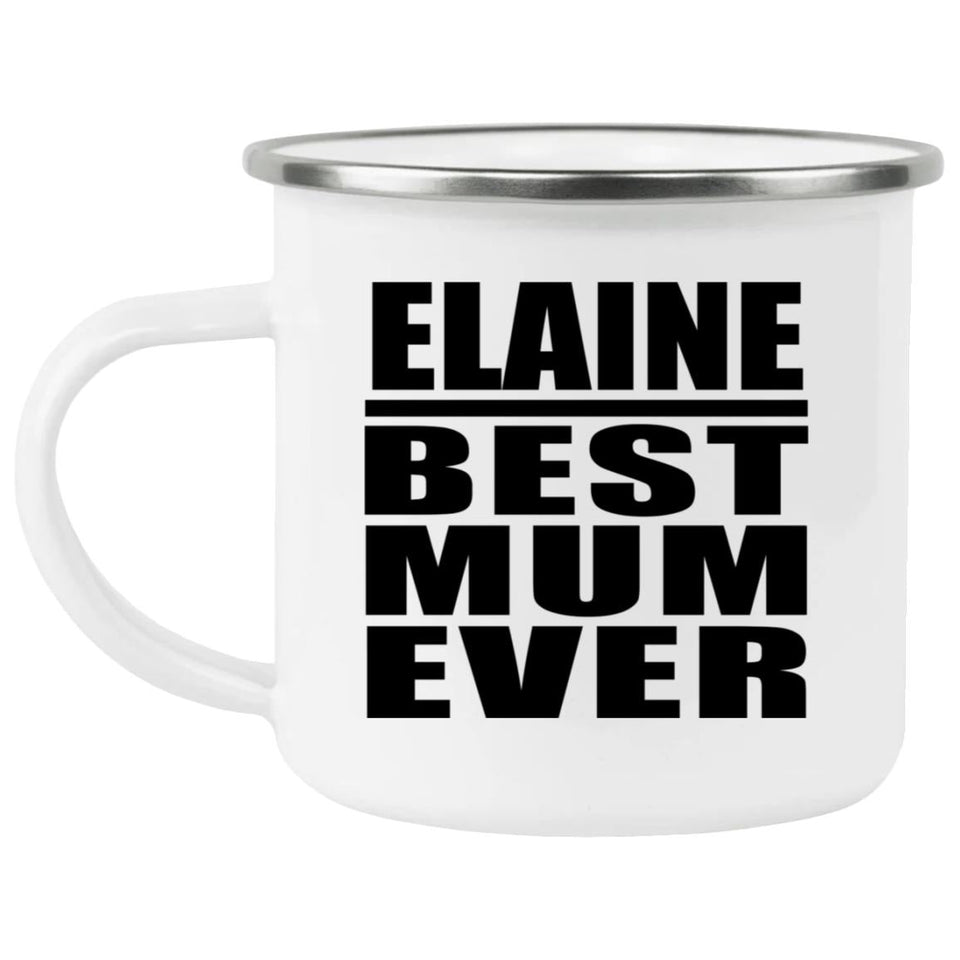 Elaine Best Mum Ever - 12oz Camping Mug