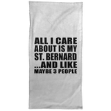 All I Care About Is My St. Bernard - Hand Towel