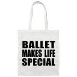 Ballet Makes Life Special - Tote Bag White