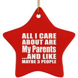 All I Care About Is My Parents - Star Ornament