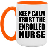 Keep Calm and Trust The Enrolled Nurse - 15oz Accent Mug Orange