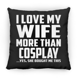 I Love My Wife More Than Cosplay - Throw Pillow Black