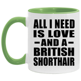 All I Need Is Love And A British Shorthair - 11oz Accent Mug Green