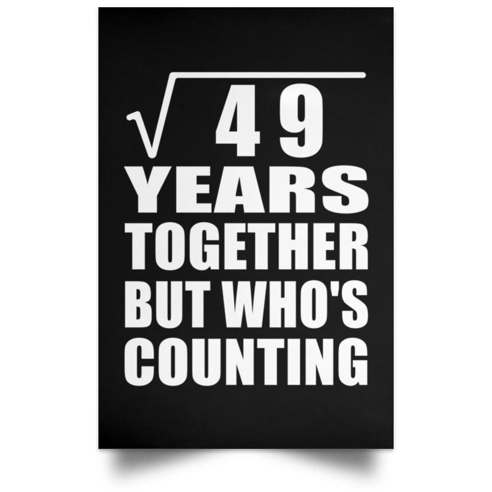 7th Anniversary Square Root of 49 Years Who's Counting - Poster Portrait