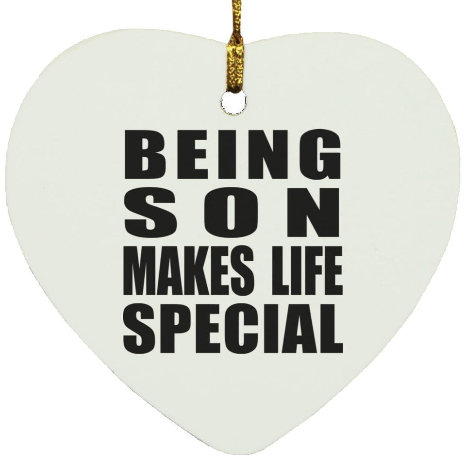 Being Son Makes Life Special - Heart Ornament