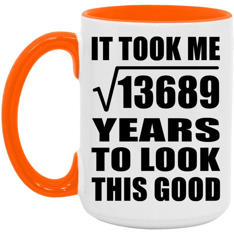 117th Birthday Took Square Root of 13689 Years To Look Good - 15oz Accent Mug Orange