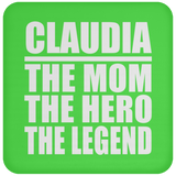 Claudia The Mom The Hero The Legend - Drink Coaster