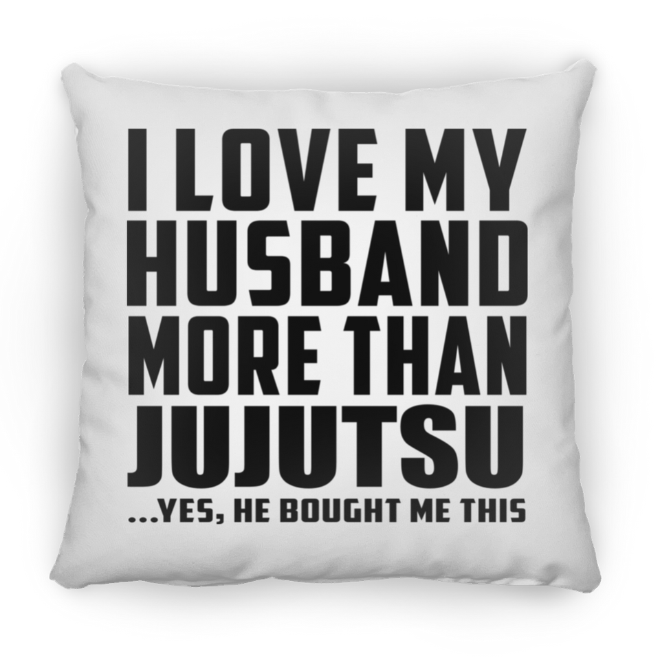 I Love My Husband More Than Jujutsu - Throw Pillow