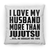I Love My Husband More Than Jujutsu - Throw Pillow