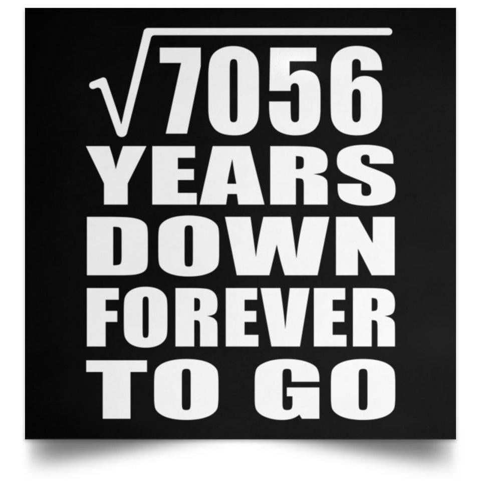 84th Anniversary Square Root of 7056 Years Down Forever To Go - Poster Square