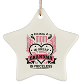 Being A Mom Is Great But Being A Grandma is Priceless - Star Ornament