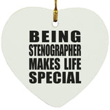 Being Stenographer Makes Life Special - Heart Ornament