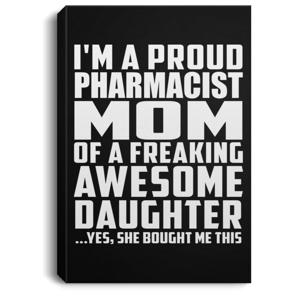 Proud Pharmacist Mom Of Awesome Daughter - Canvas Portrait