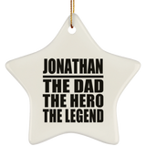 Jonathan The Dad The Hero The Legend - Star Ornament