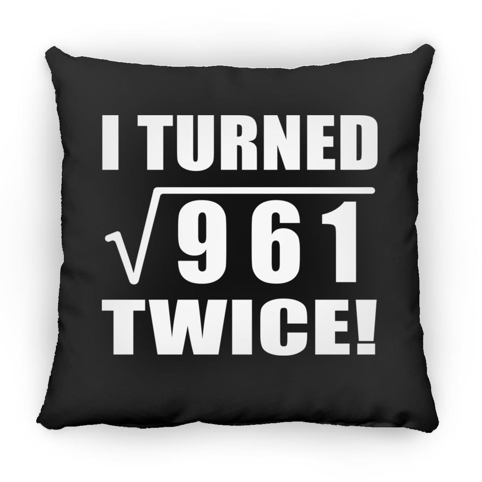 62nd Birthday I Turned Square Root of 961 Twice - Throw Pillow Black