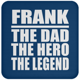 Frank The Dad The Hero The Legend - Drink Coaster