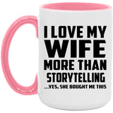 I Love My Wife More Than Storytelling - 15oz Accent Mug Pink