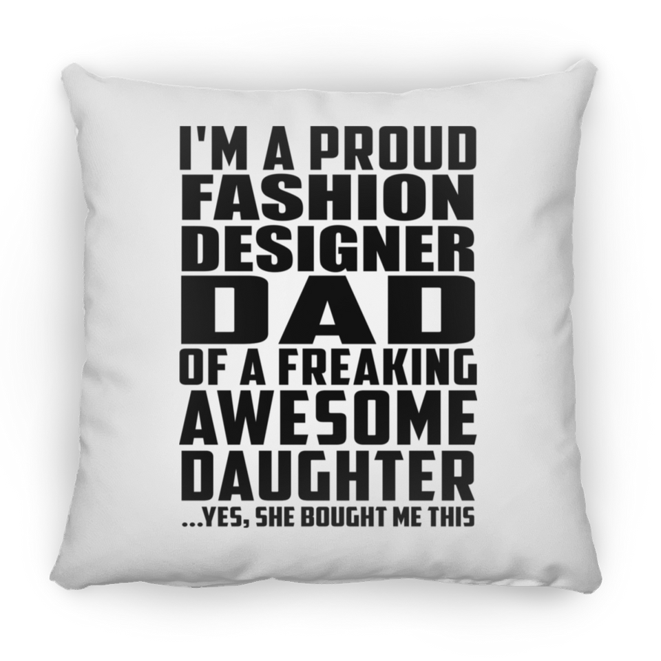 Proud Fashion Designer Dad Of Awesome Daughter - Throw Pillow