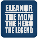 Eleanor The Mom The Hero The Legend - Drink Coaster