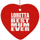Loretta Best Mum Ever - Heart Ornament