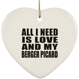 All I Need Is Love And My Berger Picard - Heart Ornament