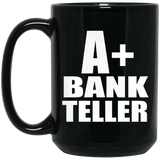 A+ Bank Teller - 15oz Coffee Mug Black