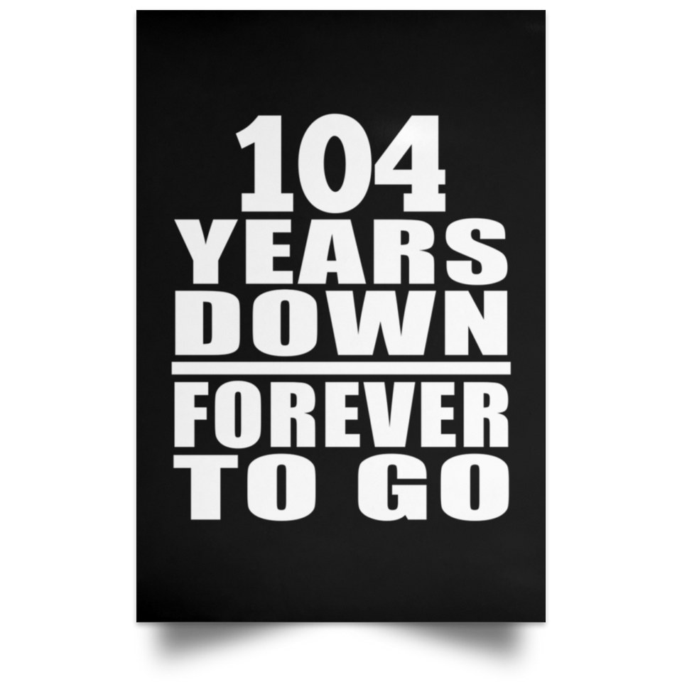 104th Anniversary 104 Years Down Forever to Go - Poster Portrait