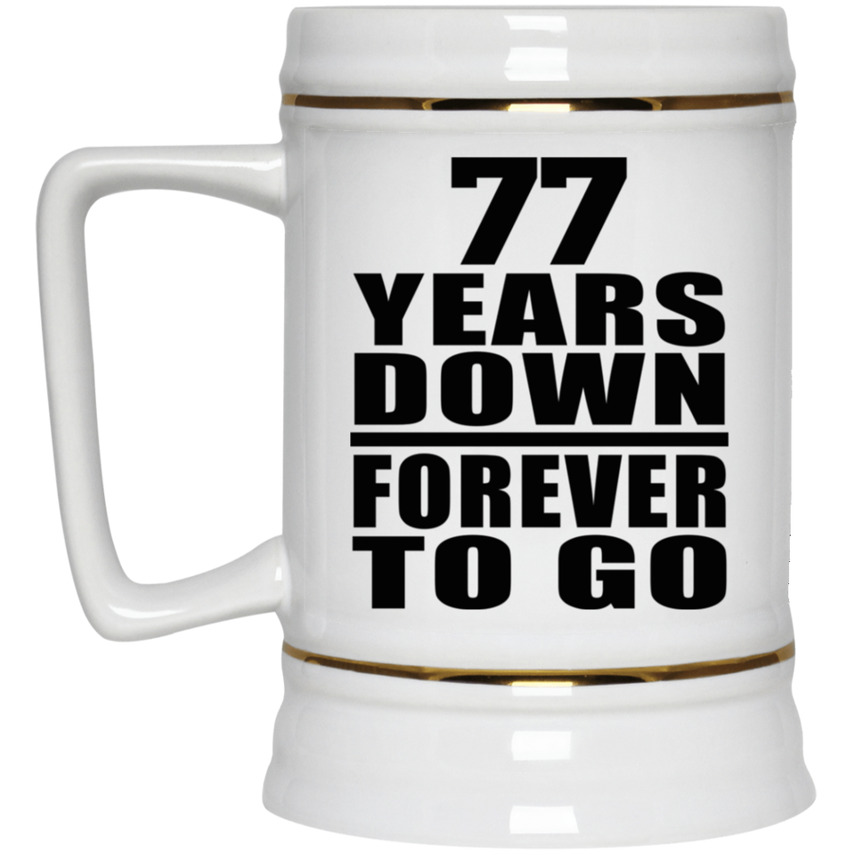 77th Anniversary 77 Years Down Forever to Go - Beer Stein