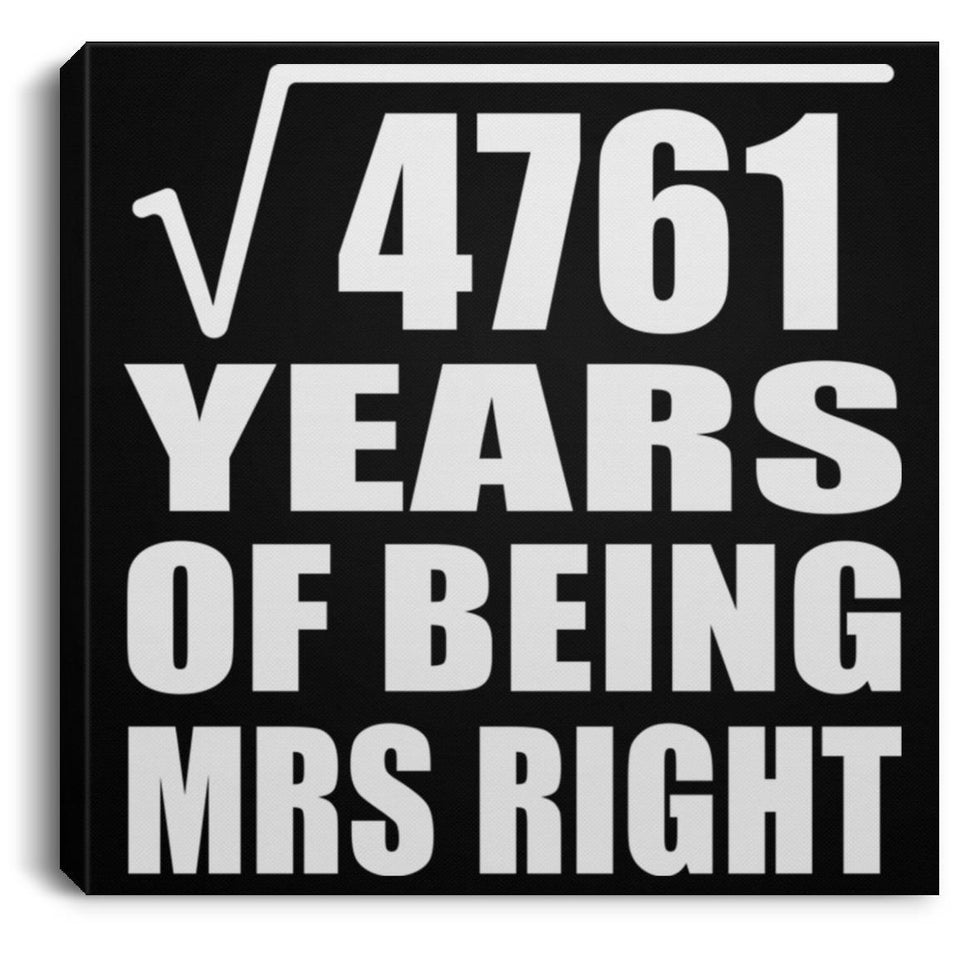 69th Anniversary Square Root of 4761 Years of Being Mrs Right - Canvas Square